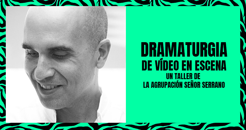 On-stage video dramaturgy a laboratory from Agrupación Señor Serrano