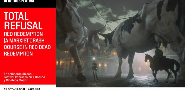 RED REDEMPTION: A Marxist Crash Course in Red Dead Redemption 2. Performance del colectivo Total Refusal